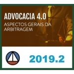 PRÁTICA - ADVOCACIA 4.0 - ASPECTOS GERAIS DA ARBITRAGEM (CERS 2019.2)